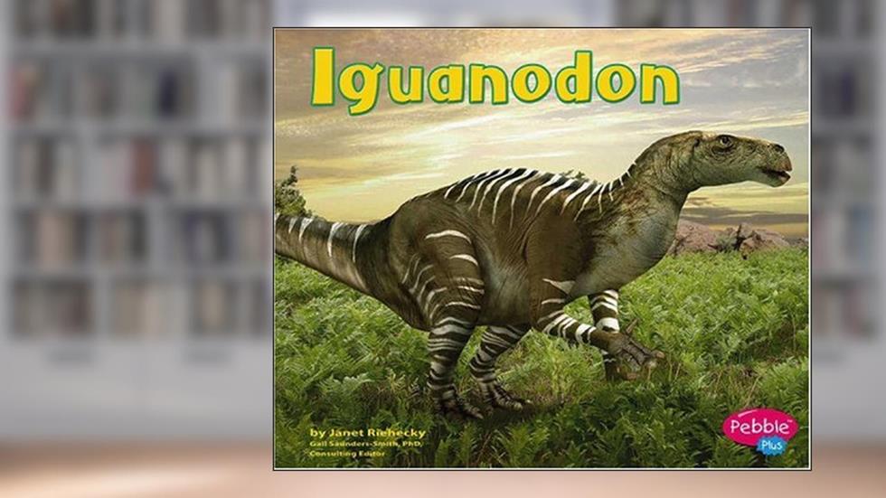 Iguanodon (Pebble Plus), written by Janet Riehecky