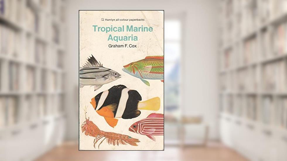 Tropical Marine Aquaria (All Colour Paperbacks), written by Graham F Cox