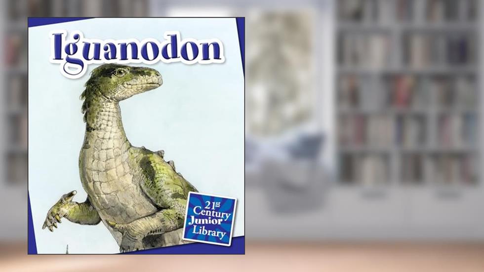 Iguanodon (21st Century Junior Library: Dinosaurs and Prehistoric Creatures), written by Lucia Raatma