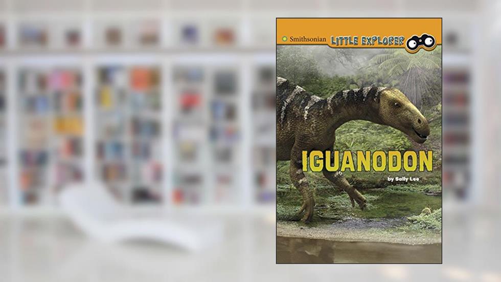 Iguanodon (Little Paleontologist), written by Sally Lee