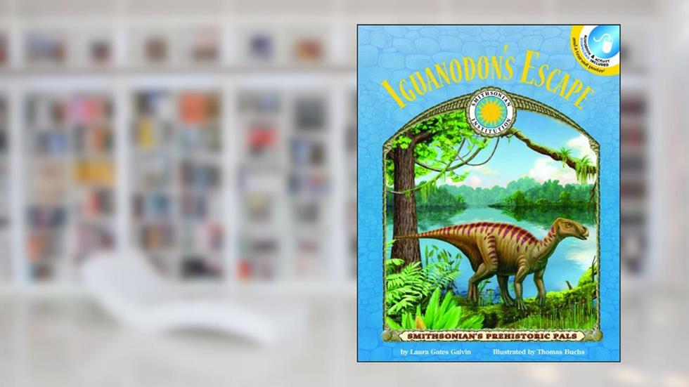 Iguanodon's Escape - a Smithsonian Prehistoric Pals Book (with easy-to-download Audiobook and poster) (Smithsonian's Prehistoric Pals), written by Laura Gates Galvin