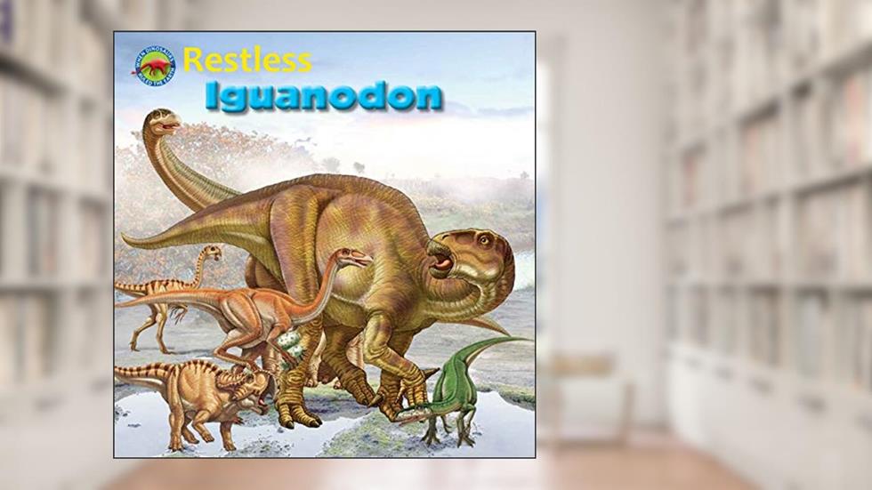 Restless Iguanodon (When Dinosaurs Ruled the Earth), written by Dreaming Tortoise