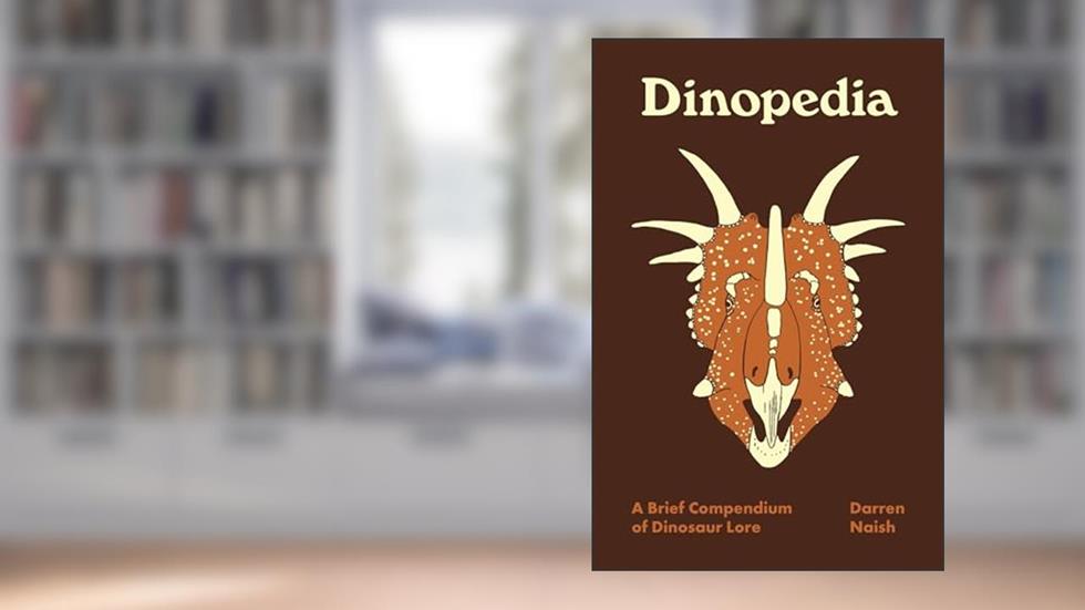 Dinopedia: A Brief Compendium of Dinosaur Lore (Pedia Books), written by Darren Naish