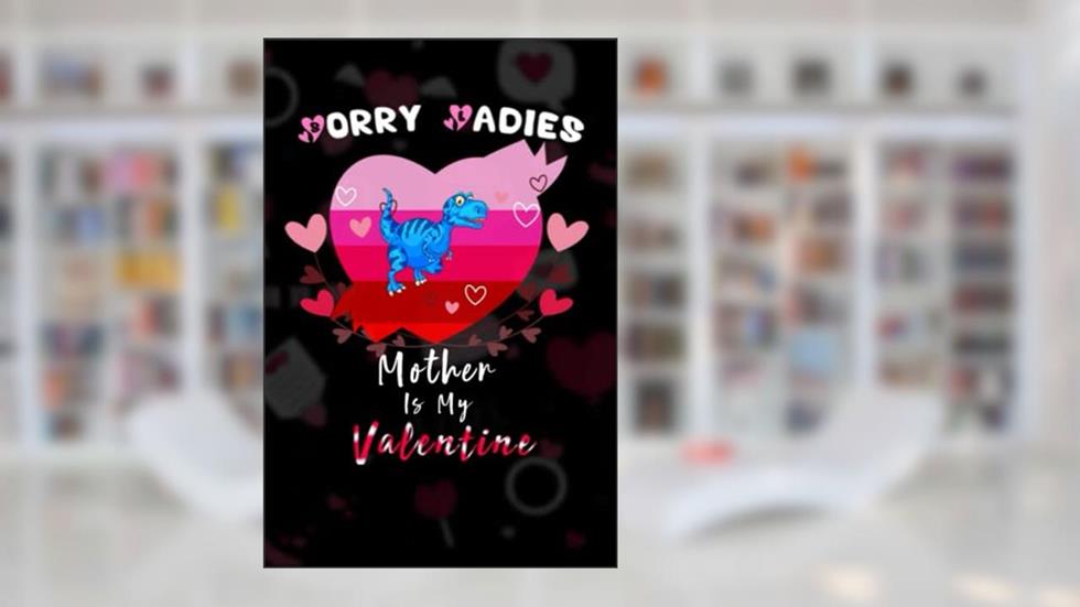 Sorry Ladies Iguanodon Is My Valentine. Funny Iguanodon Valentines Day: Blank Lined Notebook Journal - Matte finish cover - 120 pages, written by Seteven Brian