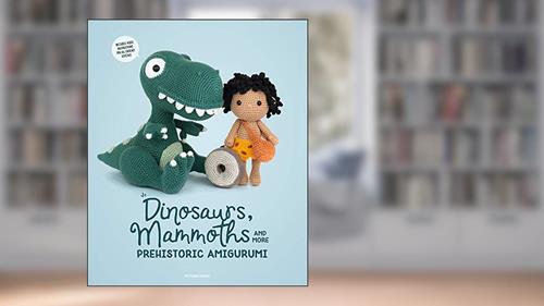 Cover from Dinosaurs, Mammoths and More Prehistoric Amigurumi: Unearth 14 Awesome Designs, written by Amigurumipatterns.net Amigurumipatterns.net