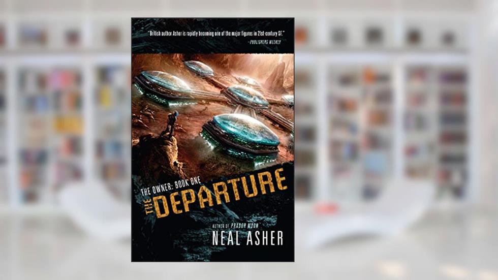The Departure (The Owner Book 1), written by Neal Asher