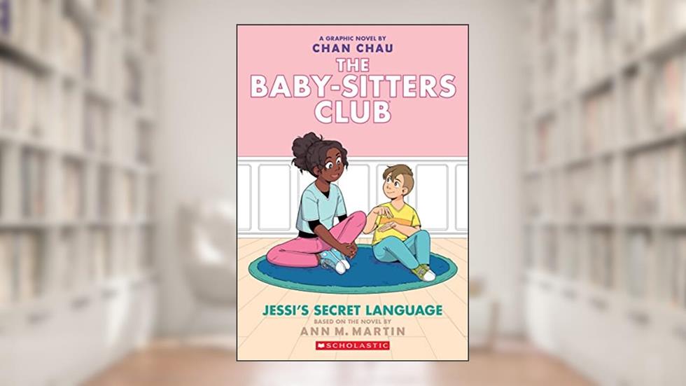 Jessi's Secret Language: A Graphic Novel (The Baby-Sitters Club #12) (The Baby-Sitters Club Graphix), written by Ann M. Martin