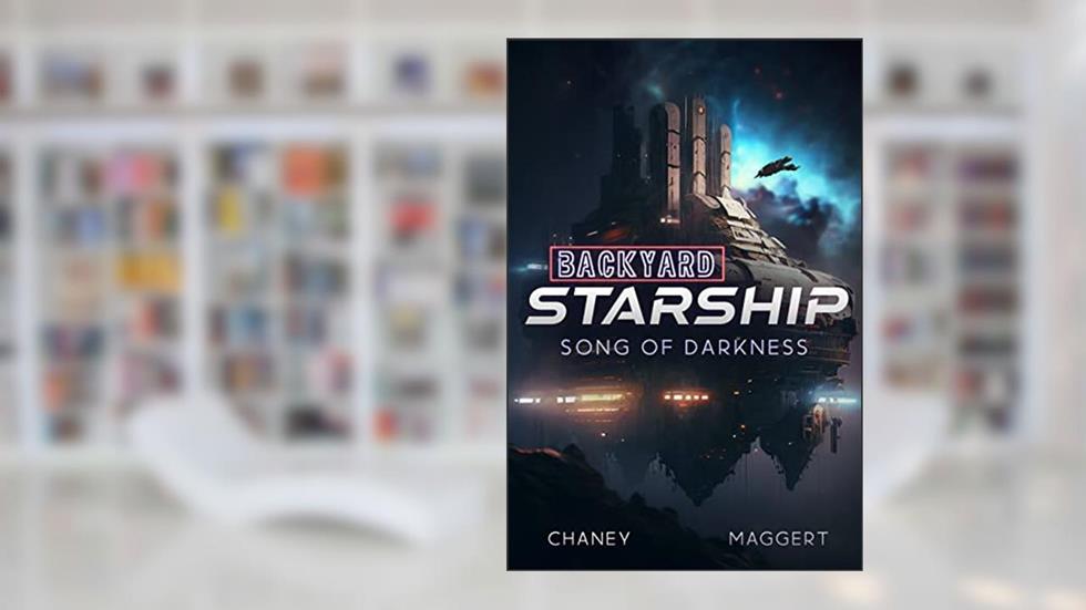 Song of Darkness (Backyard Starship Book 12), written by J.N. Chaney; Terry Maggert