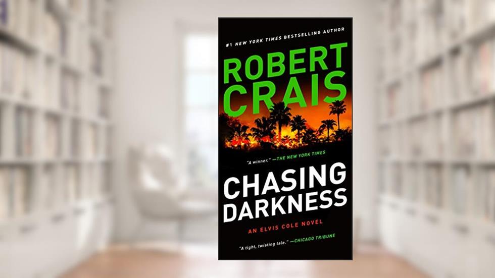 Chasing Darkness: An Elvis Cole Novel (Elvis Cole and Joe Pike Book 12), written by Robert Crais