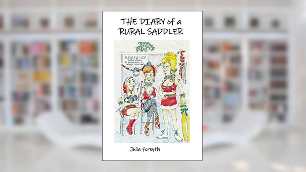 Diary of a Rural Saddler, written by mrs julia Forsyth