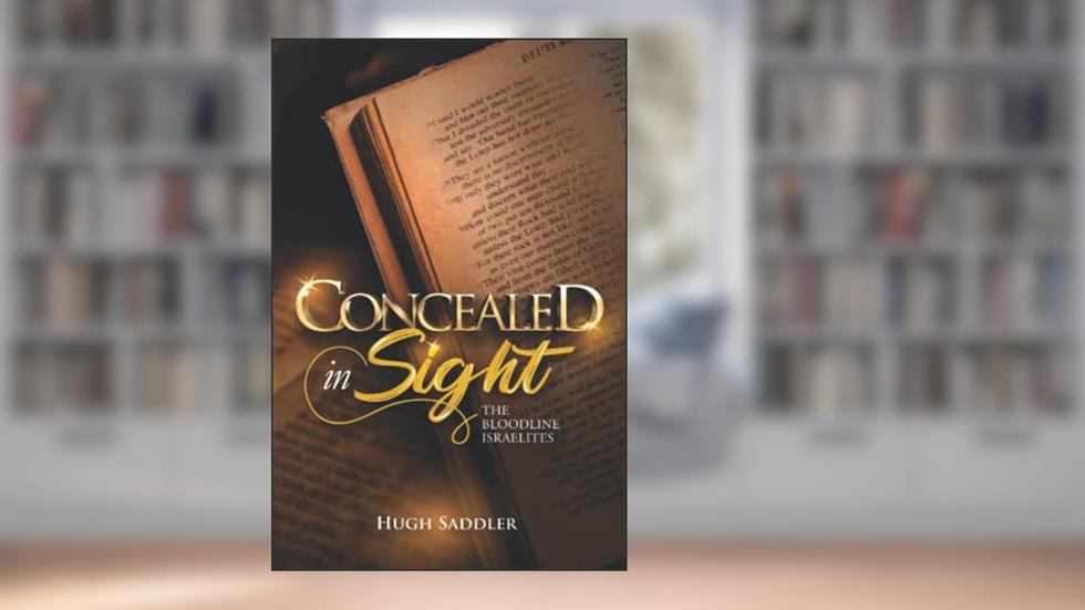 Concealed in Sight: The Bloodline Israelites, written by Hugh Saddler