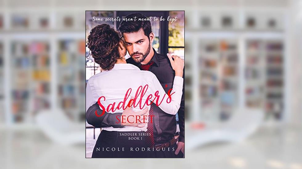 Saddler's Secret (Saddler Series Book 1), written by Nicole Rodrigues