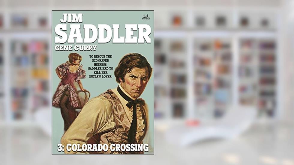 Jim Saddler 3: Colorado Crossing, written by Gene Curry