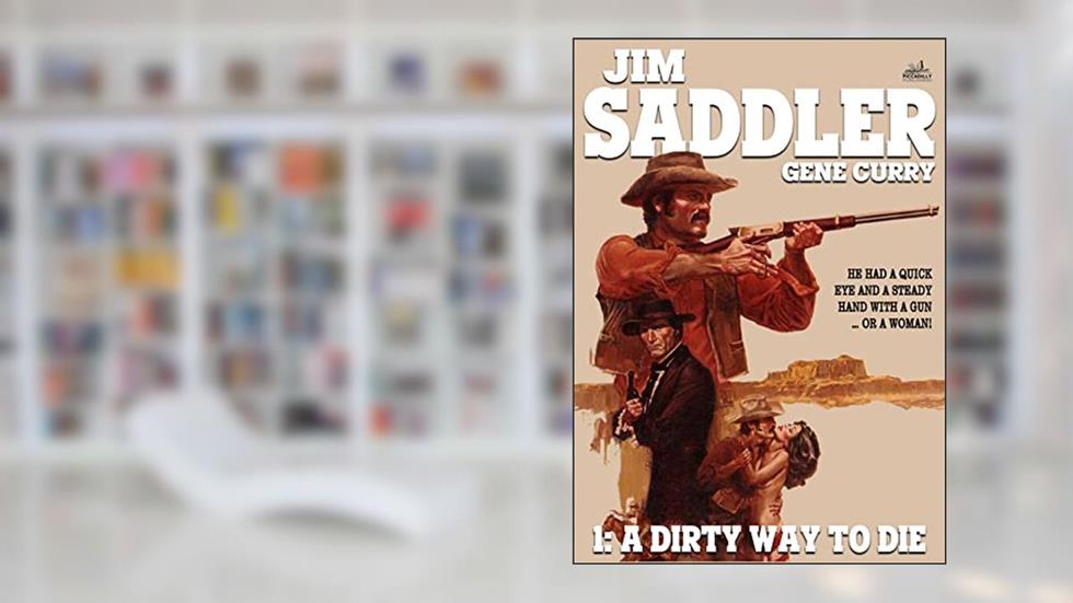 Jim Saddler 1: A Dirty Way to Die, written by Gene Curry