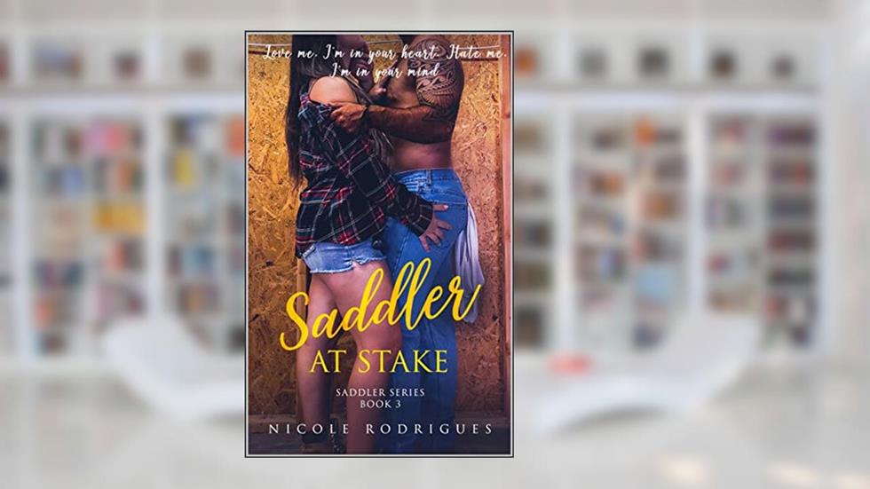 Saddler at Stake (Saddler Series Book 4), written by Nicole Rodrigues