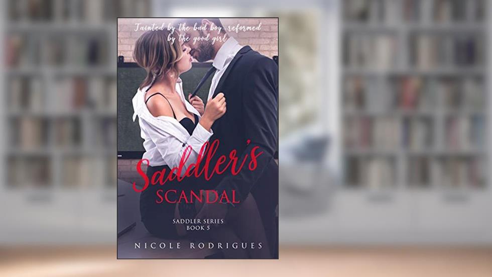 Saddler's Scandal (Saddler Series Book 6), written by Nicole Rodrigues