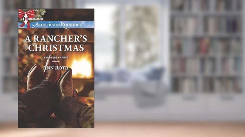 A Rancher's Christmas (Saddlers Prairie Book 5), written by Ann Roth