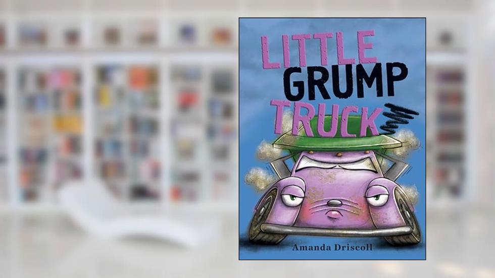 Little Grump Truck, written by Amanda Driscoll