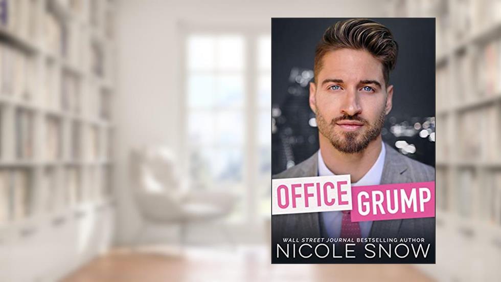 Office Grump: An Enemies to Lovers Romance (Bad Chicago Bosses), written by Nicole Snow