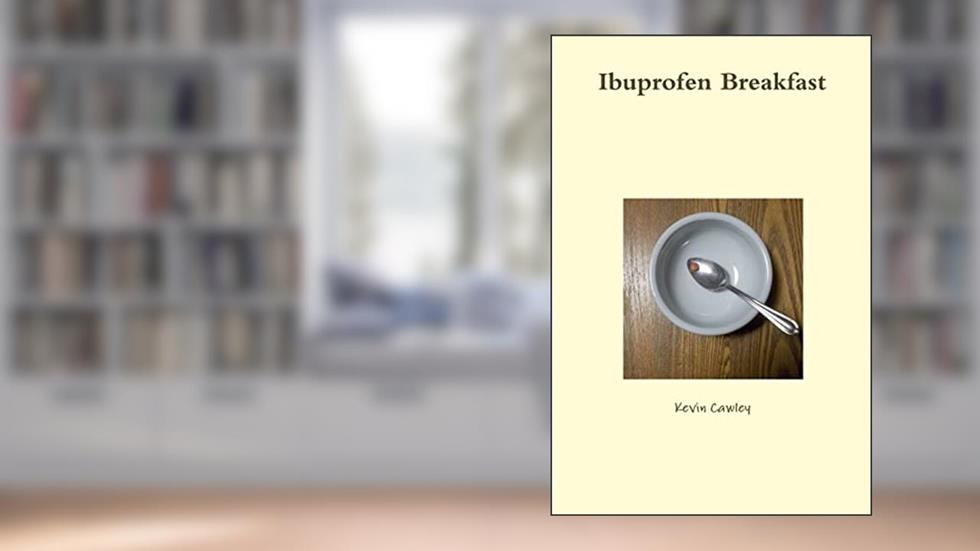 Ibuprofen Breakfast, written by Kevin Cawley