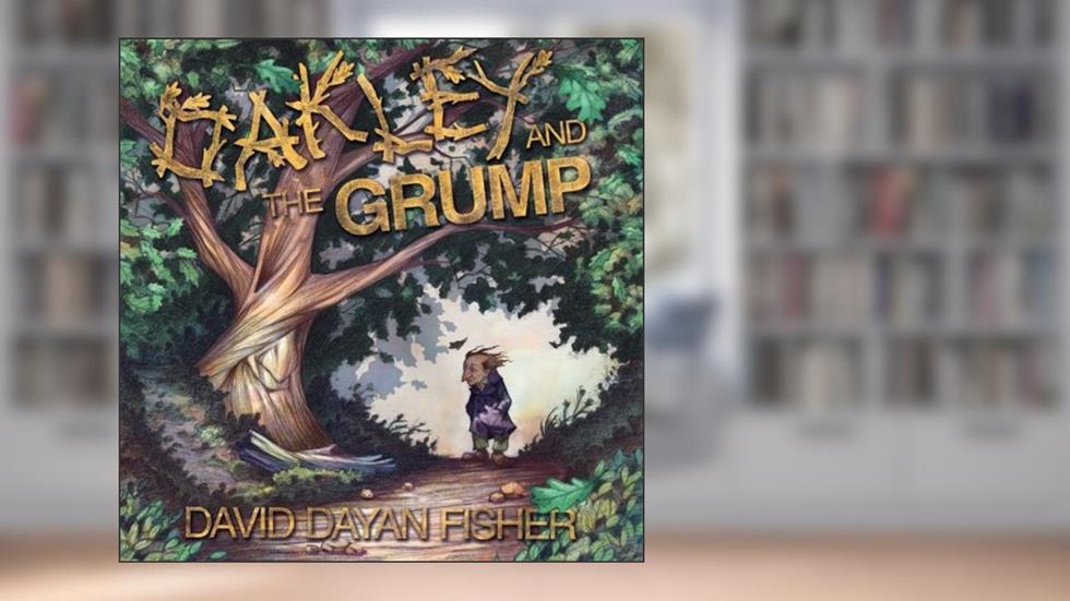 Oakley and the Grump, written by David Dayan Fisher