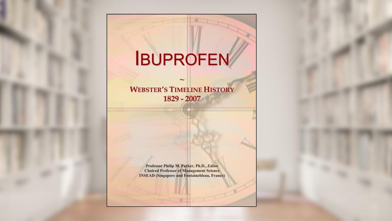 Ibuprofen: Webster's Timeline History, 1829 - 2007, written by Icon Group International