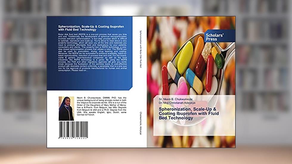 Spheronization, Scale-Up & Coating Ibuprofen with Fluid Bed Technology, written by Sr. Nkem B. Chukwumezie; Dr. Moji Christianah Adeyeye