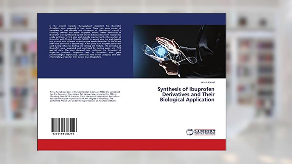 Synthesis of Ibuprofen Derivatives and Their Biological Application, written by Amna Kamal