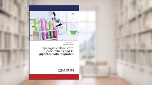 Cover from Synergistic effect of T. procumbens and C. gigantea with Ibuprofen, written by Saumya Das; Manas Kumar Das