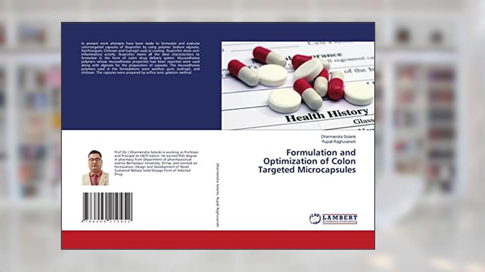Formulation and Optimization of Colon Targeted Microcapsules, written by Dharmendra Solanki; Rupali Raghuvanshi