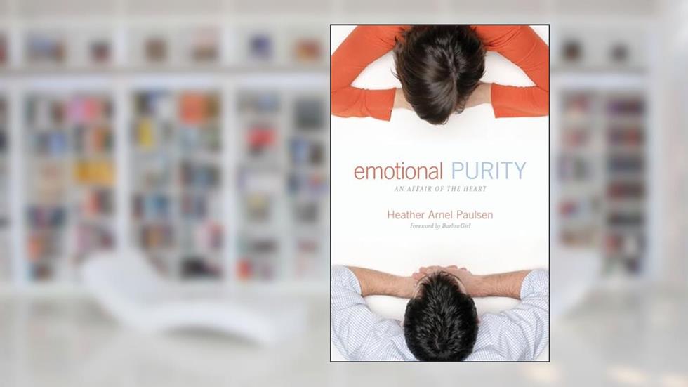 Emotional Purity: An Affair of the Heart (Includes Study Questions), written by Heather Arnel Paulsen