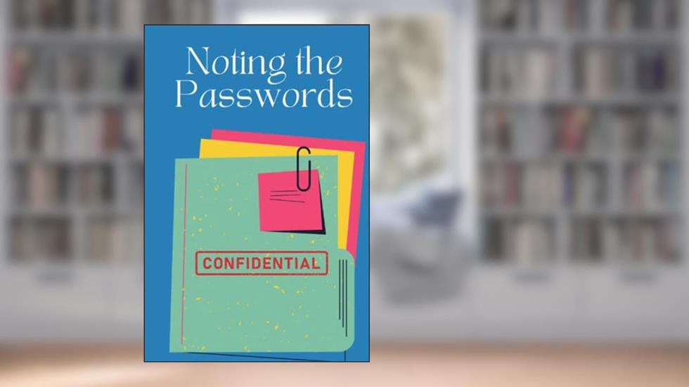 Noting the Passwords, written by Emily Baugh