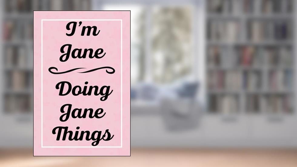 I'm Jane Doing Jane Things: Personalized Sketchbook, Sketch Book for Jane, Perfect for Sketching Drawing Noting and Writing, 120 Pages, 6x9, written by JanesJardel Publications