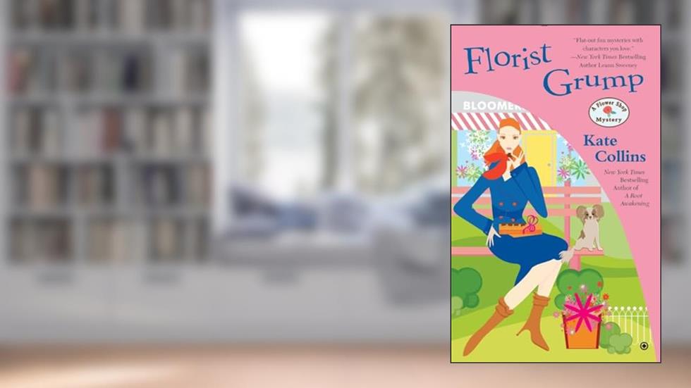 Florist Grump (Flower Shop Mystery), written by Kate Collins