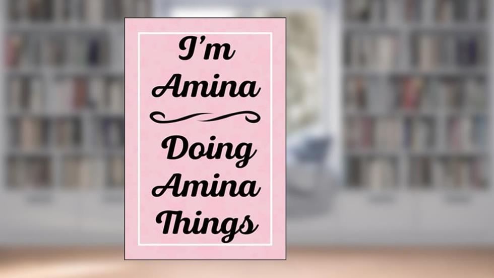 I'm Amina Doing Amina Things: Personalized Sketchbook, Perfect for Sketching Drawing Noting and Writing, 120 Pages, 6x9, written by AminasJardel Publications