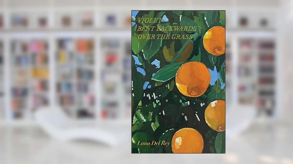 Violet Bent Backwards Over the Grass, written by Lana Del Rey