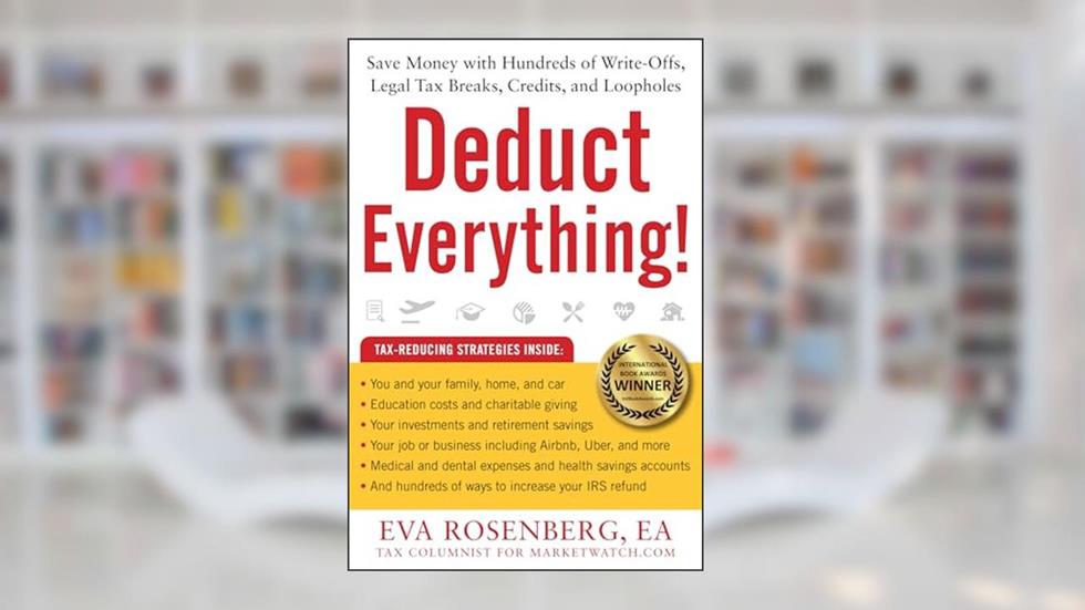 Deduct Everything!: Save Money with Hundreds of Legal Tax Breaks, Credits, Write-Offs, and Loopholes, written by Eva Rosenberg EA