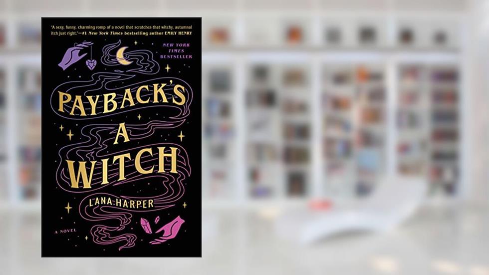 Payback's a Witch (The Witches of Thistle Grove Book 1), written by Lana Harper