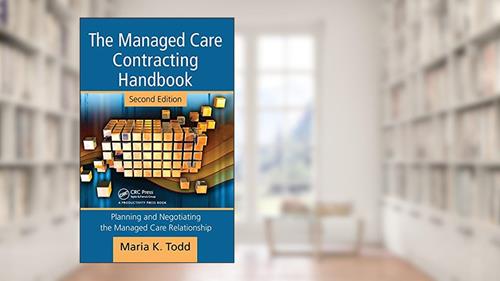 Cover from The Managed Care Contracting Handbook, written by Maria K. Todd