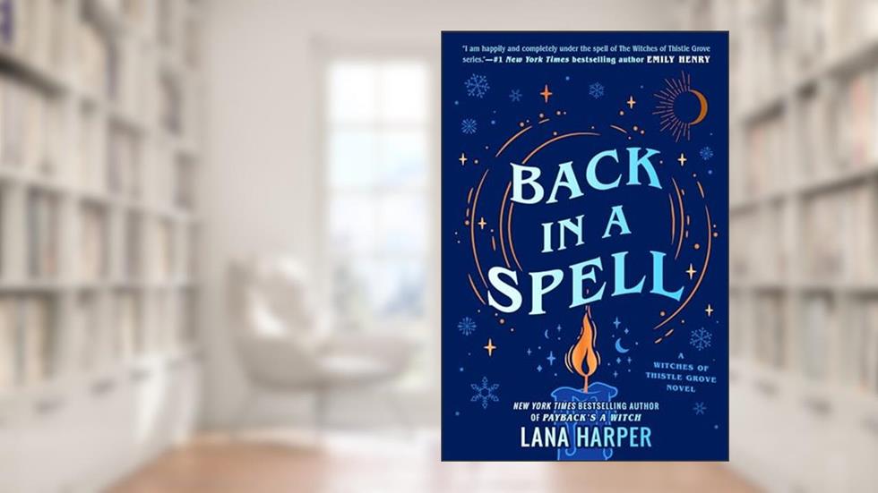 Back in a Spell (The Witches of Thistle Grove), written by Lana Harper