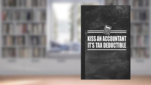 Cover from Kiss An Accountant - It's Tax Deductible: Blank Lined Notebook Journal Gift for Accountant, written by Jobs To Love