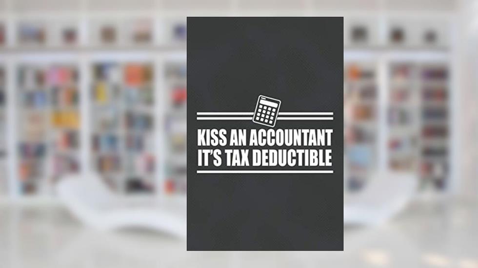 Kiss An Accountant It's Tax Deductible: Creative Accounting Notebook: Simple Accounting Ledger Notebook for Small Business and Personal Finanicial, written by Tristin Publishing