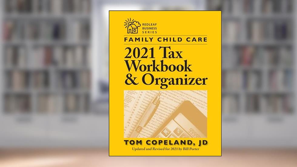 Family Child Care 2021 Tax Workbook and Organizer (Redleaf Business Series), written by Tom Copeland