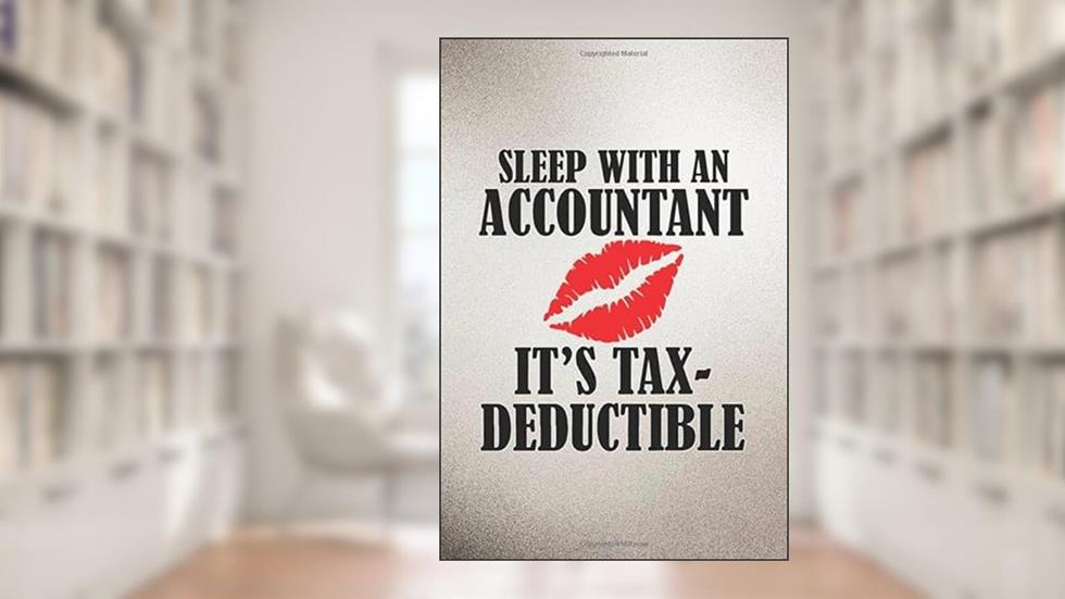 Sleep With An Accountant It's Tax Deductible: Creative Accounting Notebook: Simple Accounting Ledger Notebook for Small Business and Personal Finanicial, written by Juston Publishing