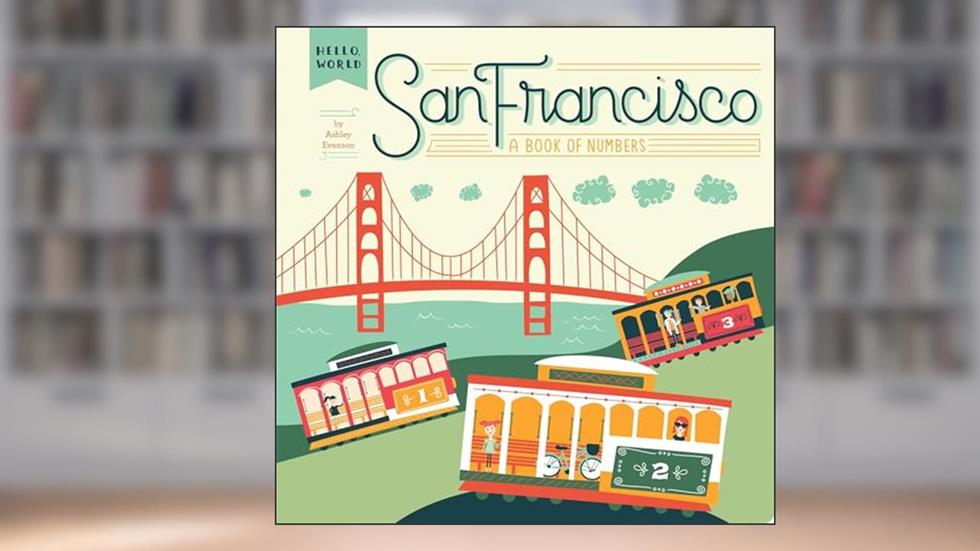 San Francisco: A Book of Numbers (Hello, World), written by Ashley Evanson