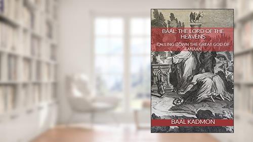 Cover from Baal: The Lord of the Heavens: Calling Down the Great God of Canaan (Canaanite Magick), written by Baal Kadmon