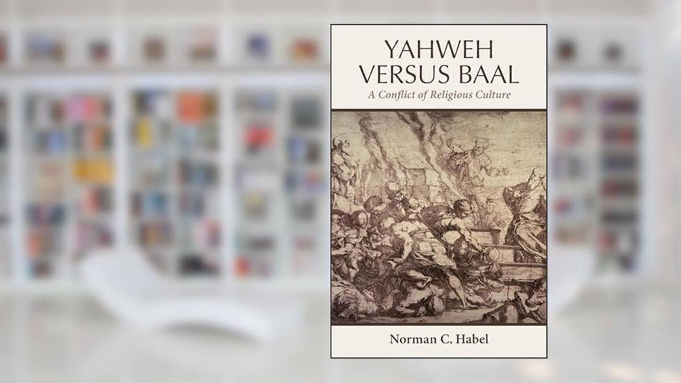 Yahweh Versus Baal: A Conflict of Religious Culture, written by Norman C. Habel
