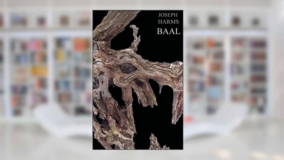 Baal, written by Joseph Harms