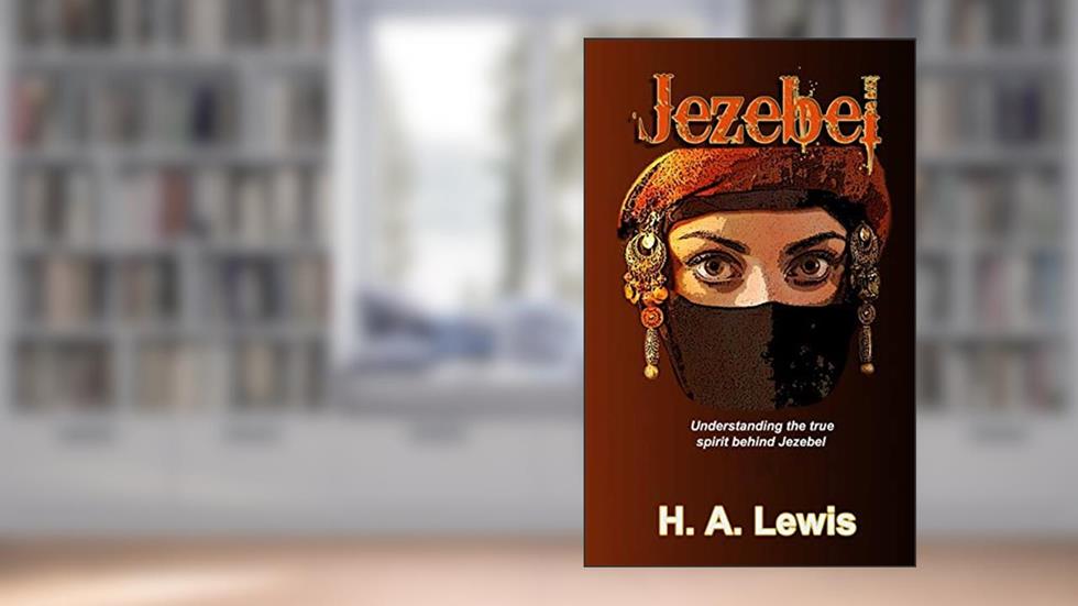 Jezebel: Woman or Spirit of Baal, written by H A Lewis; Patricia Lewis