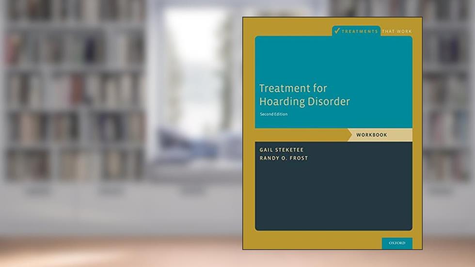 Treatment for Hoarding Disorder: Workbook (Treatments That Work), written by Gail Steketee